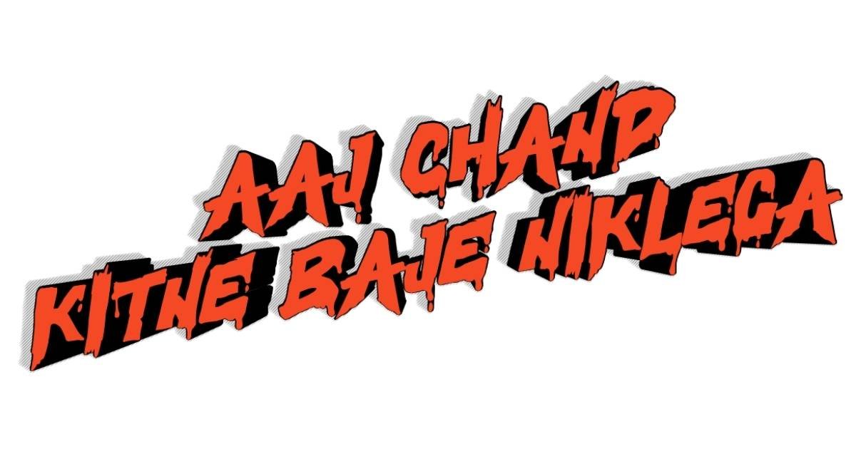 Aaj Chand Kitne Baje Niklega